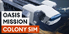 Oasis Mission Sci-Fi Economic Colony Sim