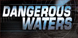 Dangerous Waters