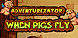 Adventurezator When Pigs Fly