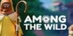 AMONG THE WILD