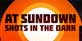 At Sundown Shots in the Dark PS4