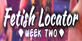 Fetish Locator Week Two
