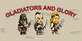 Gladiators and Glory