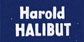 Harold Halibut