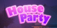 House Party
