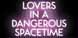 Lovers in a Dangerous Spacetime