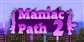 Maniac Path 2