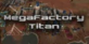 MegaFactory Titan