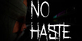 No Haste