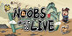 Noobs Want to Live
