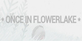 Once in Flowerlake