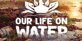 Our Life on Water