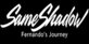 SameShadow Fernandos Journey