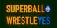 SUPER BALL WRESTLE YES