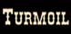 Turmoil