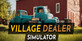 Village Dealer Simulator