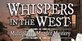 Whispers in the West