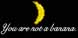 You Are Not A Banana
