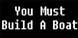 You Must Build A Boat